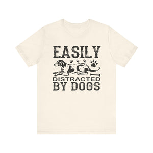 Easily Distracted By Dogs T-shirt, Dog Paw Tshirt, Dog Shirt, Unisex Shirt, Crewneck Shirt, Short Sleeve Tee, Gift for Him, Gift for Her