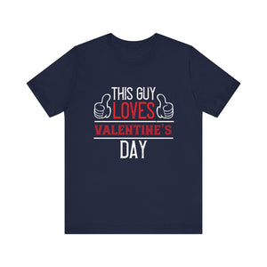 This Guy Loves Valentine's Day Shirt -  Celebrate Love in Style! - Unisex Jersey Short Sleeve Tee