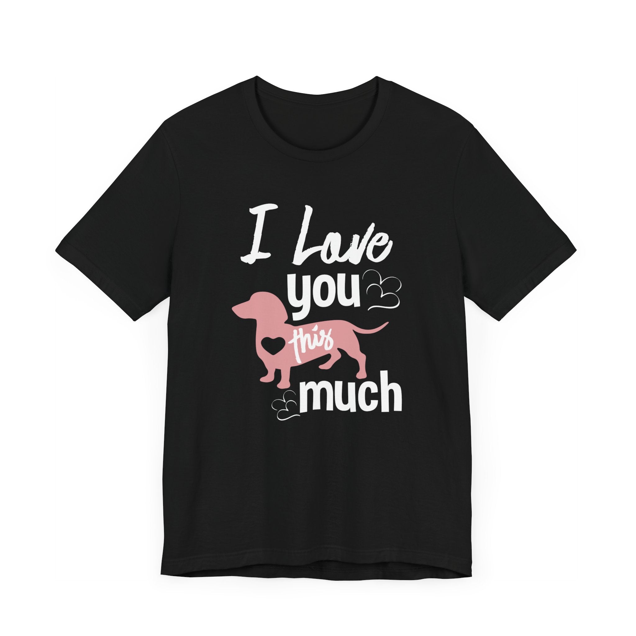 I Love You This Much T-shirt, Dog Tshirt, Pet Shirt, Unisex Shirt, Crewneck Shirt, Short Sleeve Tee, Gift for Him, Gift for Her