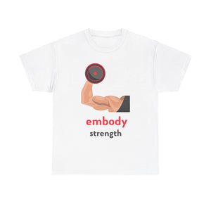 Embody Strength, Motivational Shirt, Inspirational Tee, Empowering Apparel.