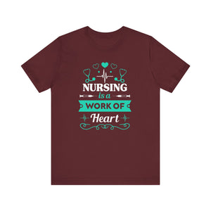 Nursing Is A Work Of Heart T-shirt, Nurse Tshirt, Doctor Shirt, Unisex Shirt, Crewneck Shirt, Short Sleeve Tee, Gift for Him, Gift for Her