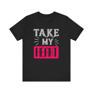 Romantic Gesture Tee - 'Take My Heart' Statement Shirt - Unisex Jersey Short Sleeve Tee