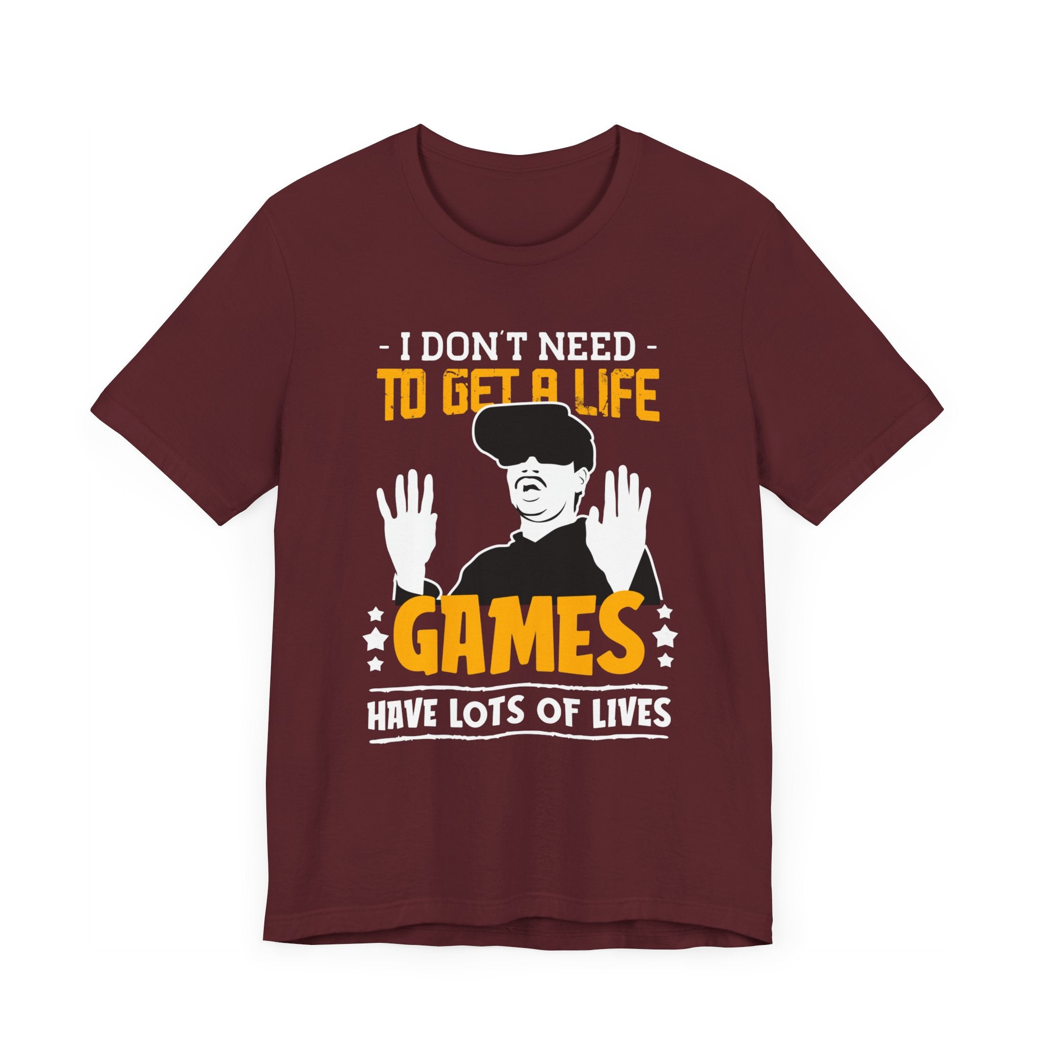 I Don't Need To Get A Life T-shirt, Gamer Tshirt, Gaming Shirt, Gameboy Unisex Shirt, Crewneck Shirt, Short Sleeve Tee, Gift for Him