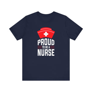 Proud To Be A Nurse T-shirt, Nurse Shirt, Hospital Tee, Nurse Tee, Crewneck Shirt, Short Sleeve Tee, Gift for Him, Gift for Her