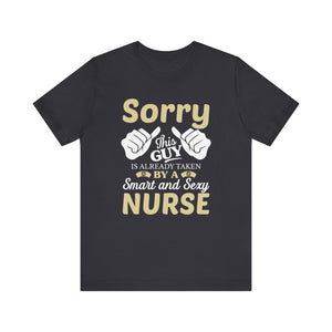 Sorry This Guy Is Already Taken T-shirt, Guy Tshirt, Nurse Shirt, Doctor Unisex Shirt, Crewneck Shirt, Short Sleeve Tee, Gift for Him