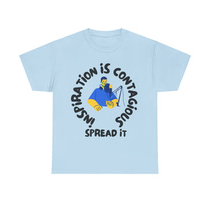 Inspiration is Contagious, Spread It, Motivational Shirt, Inspirational Tee, Empowering Apparel.