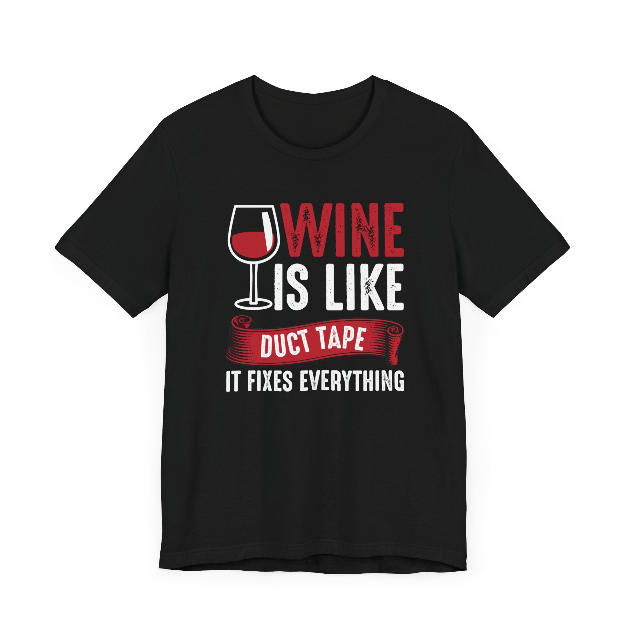 Wine Is Like Duct Tape It Fixes Everything T-shirt, Wine Lover Shirt, Crewneck Shirt, Short Sleeve Tee, Gift for Him, Gift for Her