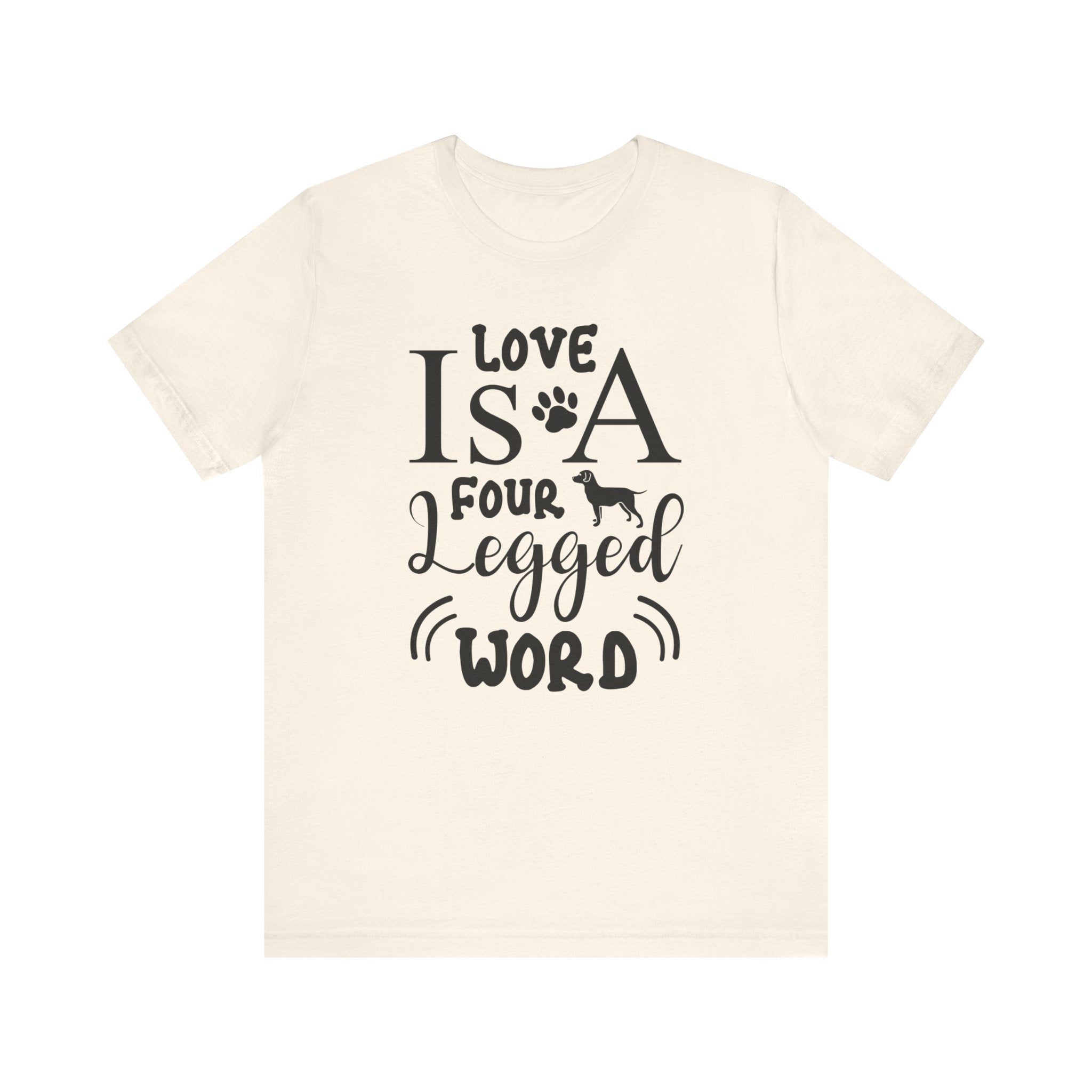 Love Is A Four Legged Word T-shirt, Love Tshirt, Dog Paw Shirt, Unisex Shirt, Crewneck Shirt, Short Sleeve Tee, Gift for Him, Gift for Her