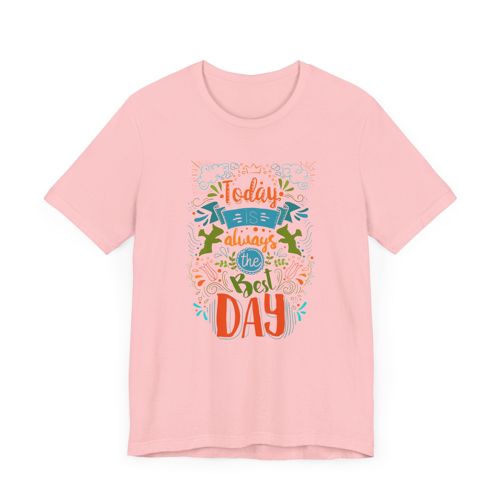 Today Always The Best Day T-shirt, Best Day Tshirt, Unisex Shirt, Crewneck Shirt, Short Sleeve Tee, Gift for Him, Gift for Her