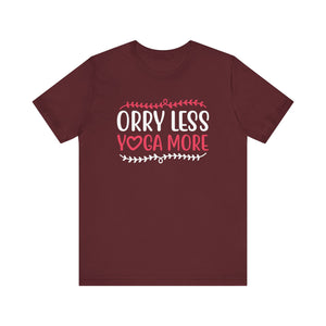 Orry Less Yoga More T-shirt, Yoga Tshirt, Inspirational Shirt, Unisex Shirt, Crewneck Shirt, Short Sleeve Tee, Gift for Him, Gift for Her