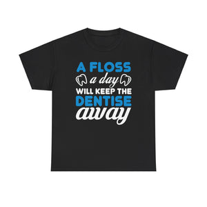 Dentist Humor | 'A Floss a Day Keeps the Dentist Away' T-shirt | Dental Hygiene Tee