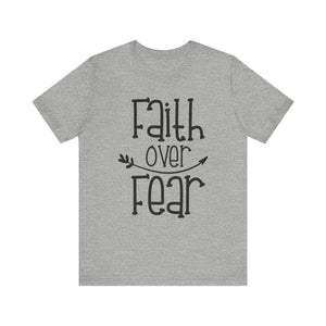 Faith Over Fear T-shirt, Motivational Tshirt, Positive Shirt, Unisex Shirt, Crewneck Shirt, Short Sleeve Tee, Gift for Him, Gift for Her