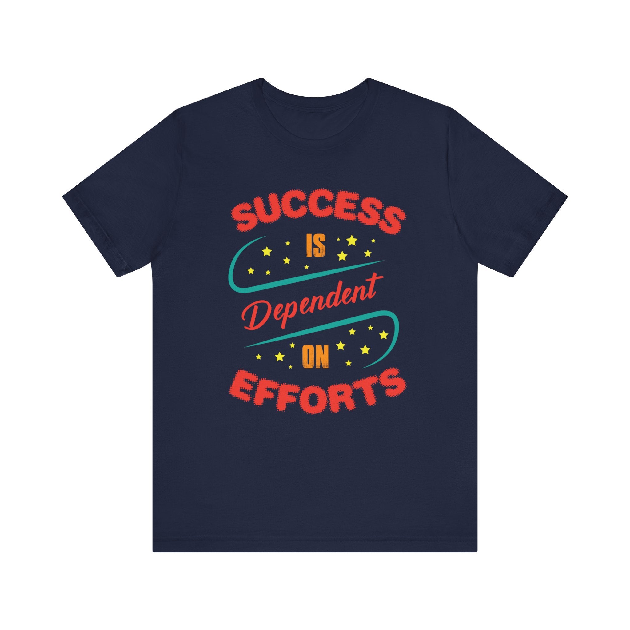 Success Is Dependent On Efforts T-shirt, Motivational Tshirt, Unisex Shirt, Crewneck Shirt, Short Sleeve Tee, Gift for Him, Gift for Her