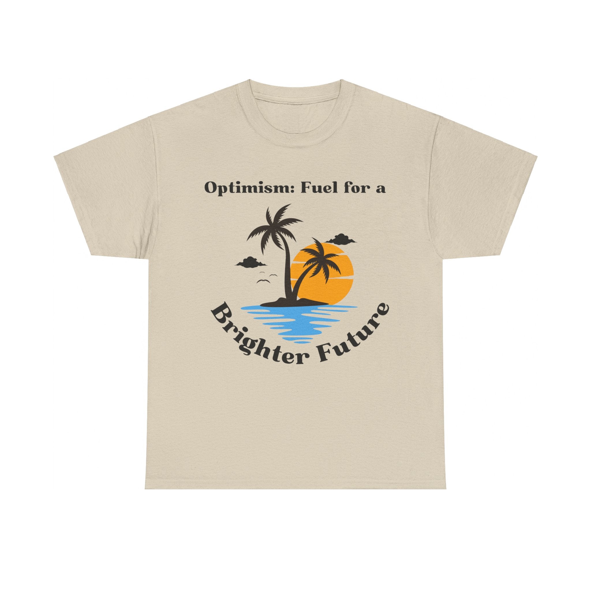 Optimism, Fuel for a Brighter Future, Motivational Shirt, Inspirational Tee, Empowering Apparel.