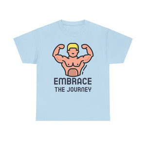 Embrace the Journey, Motivational Shirt, Inspirational Tee, Empowering Apparel.