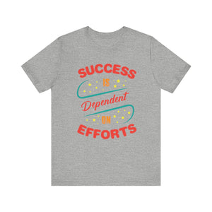 Success Is Dependent On Efforts T-shirt, Motivational Tshirt, Unisex Shirt, Crewneck Shirt, Short Sleeve Tee, Gift for Him, Gift for Her