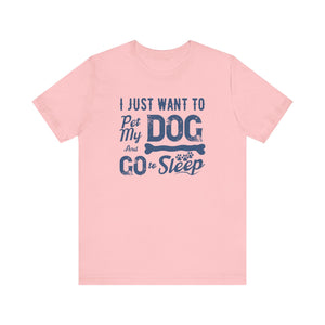 I Just Want To Pet My Dog T-shirt, Dog Tshirt, Animal Shirt, Unisex Shirt, Crewneck Shirt, Short Sleeve Tee, Gift for Him, Gift for Her