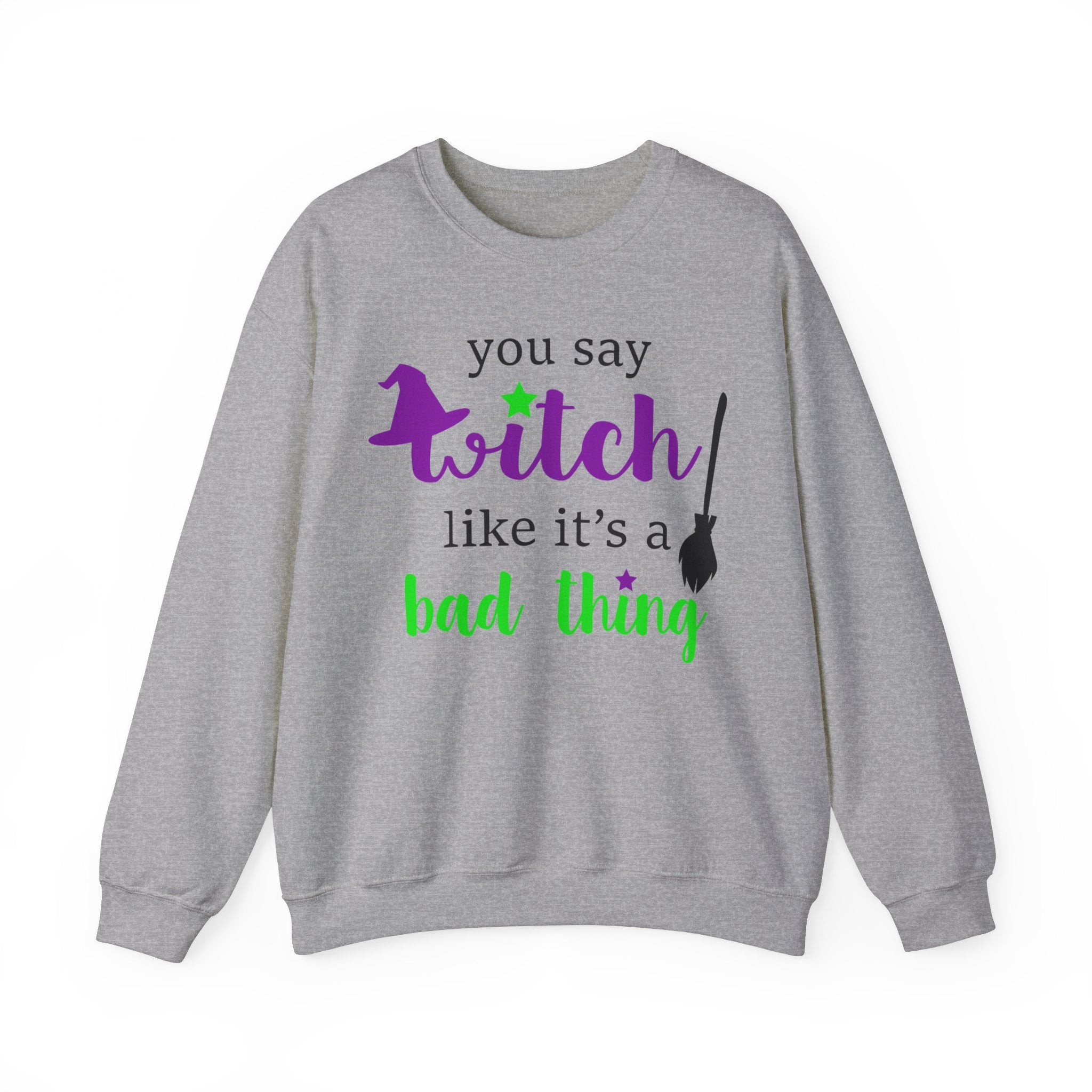 Witchy Vibes 'You Say Witch Like It's a Bad Thing' Sweatshirt | Witchy Humor Sweatshirt | Funny Halloween Sweats |