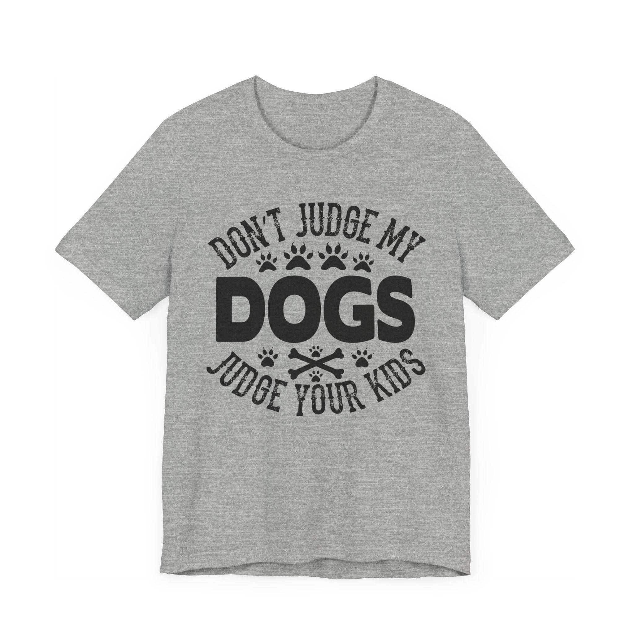 Don't Judge My Dogs T-shirt, Dog Lover Tshirt, Dog Shirt, Pet Unisex Shirt, Crewneck Shirt, Short Sleeve Tee, Gift for Him, Gift for Her