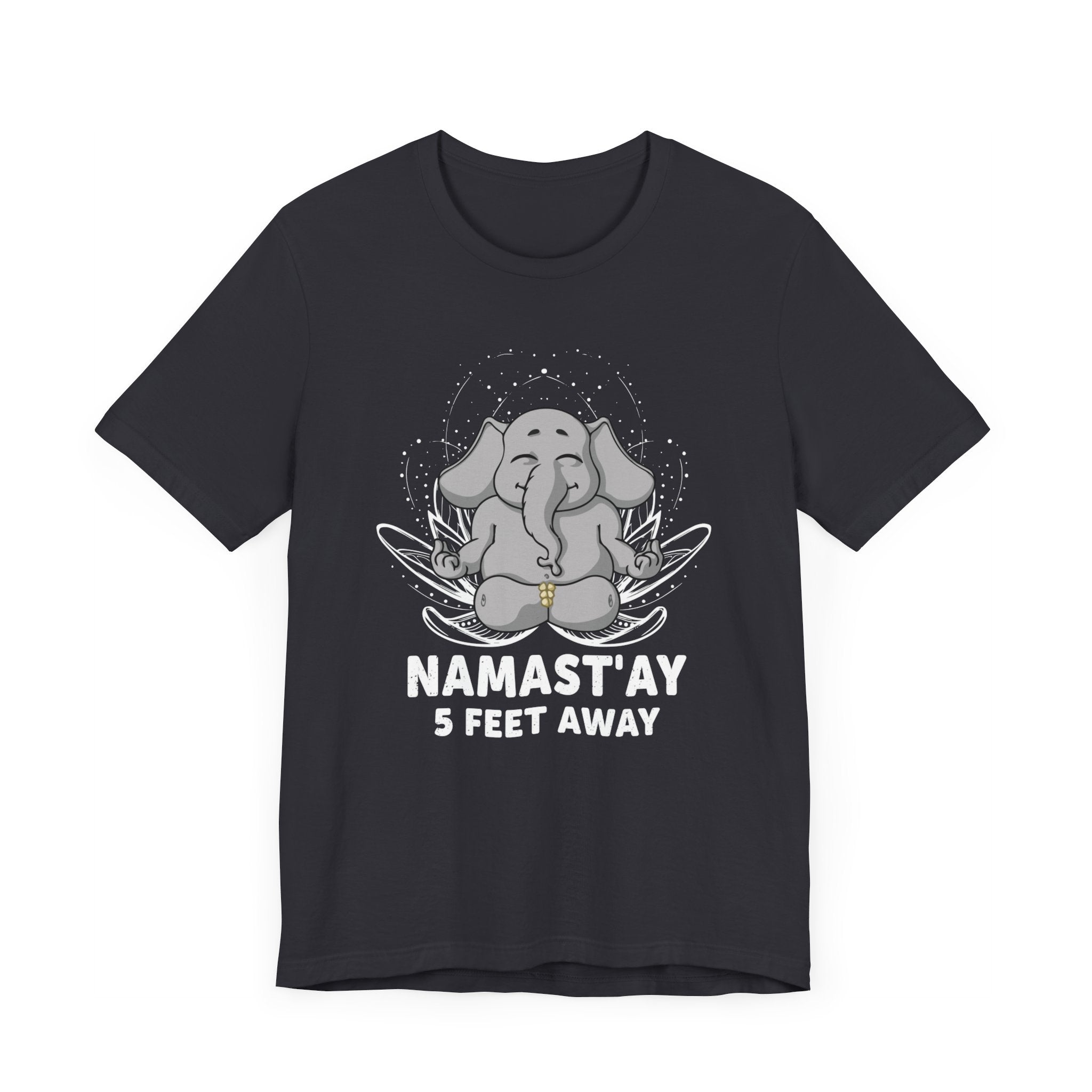 Namastay 5 Feet Away T-shirt, Social Tshirt, Quarantine Shirt, Unisex Shirt, Crewneck Shirt, Short Sleeve Tee, Gift for Him, Gift for Her