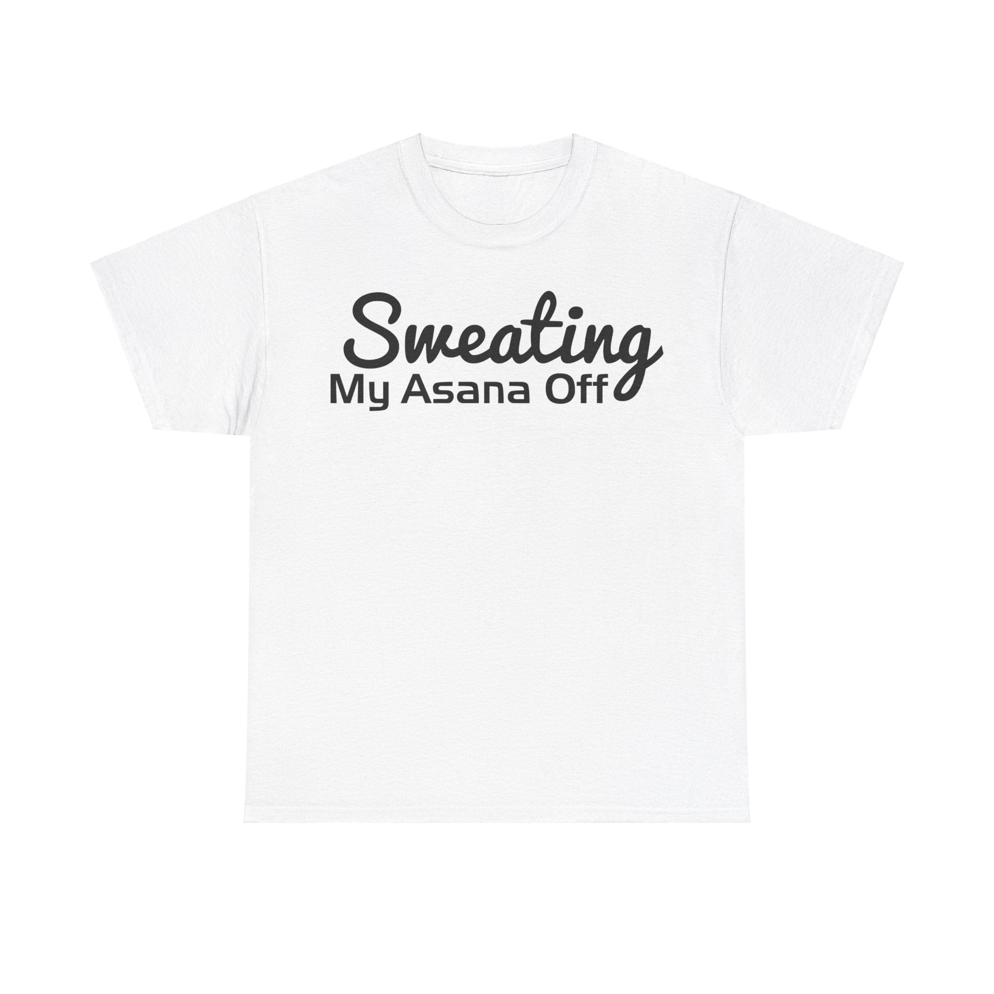 Sweating My Asana Off T-Shirt | Yoga Workout Tee | Humorous Yoga Shirt | Fitness Motivation Top