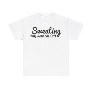 Sweating My Asana Off T-Shirt | Yoga Workout Tee | Humorous Yoga Shirt | Fitness Motivation Top