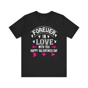 Forever in Love with You - Happy Valentine's Day Romantic Tee | Unisex Jersey Short Sleeve Tee