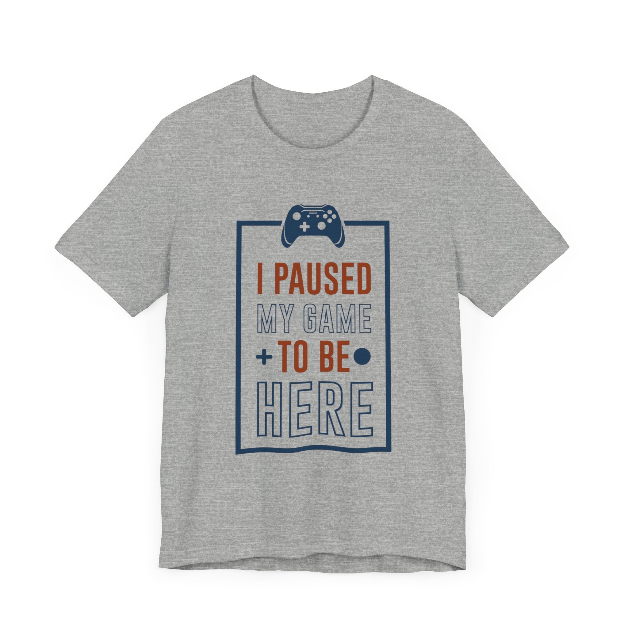 I Paused My Game To Be Here T-shirt, Gamer Tshirt, Gameboy Shirt, Game Lover Unisex Shirt, Crewneck Shirt, Short Sleeve Tee, Gift for Him