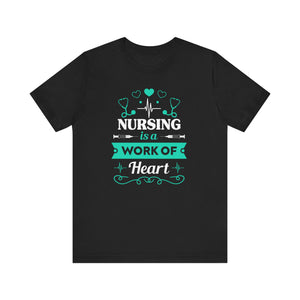 Nursing Is A Work Of Heart T-shirt, Nurse Tshirt, Doctor Shirt, Unisex Shirt, Crewneck Shirt, Short Sleeve Tee, Gift for Him, Gift for Her