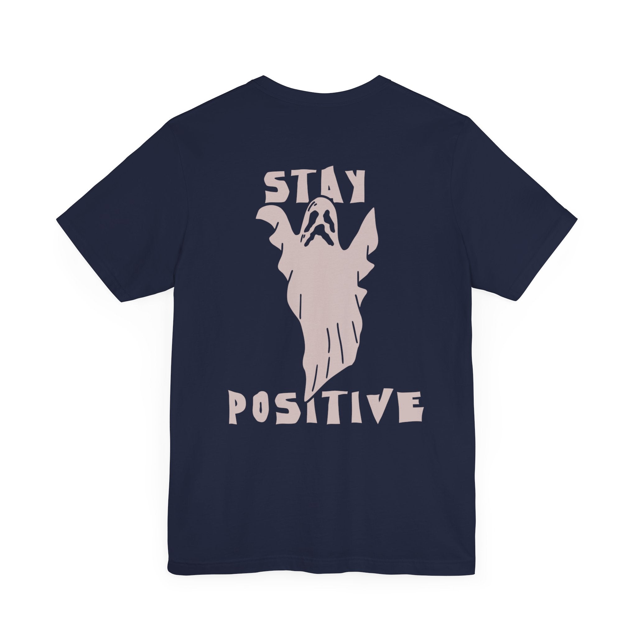 Stay Positive Ghost T-Shirt - Inspirational Tee