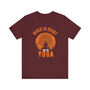 When In Doubt Go To Yoga T-shirt, Yoga Tshirt, Yoga Lover Shirt, Unisex Shirt, Crewneck Shirt, Short Sleeve Tee, Gift for Him, Gift for Her