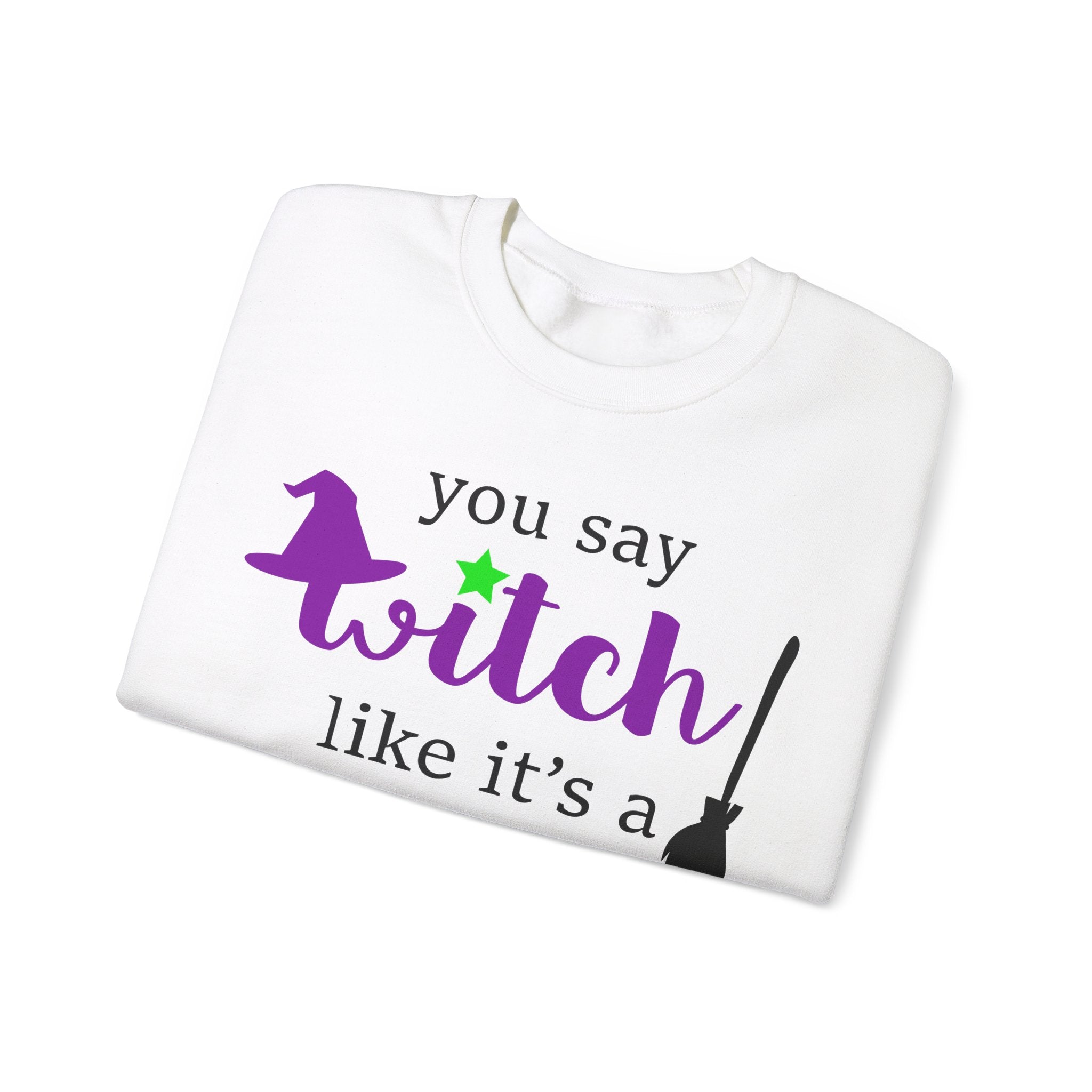 Witchy Vibes 'You Say Witch Like It's a Bad Thing' Sweatshirt | Witchy Humor Sweatshirt | Funny Halloween Sweats |