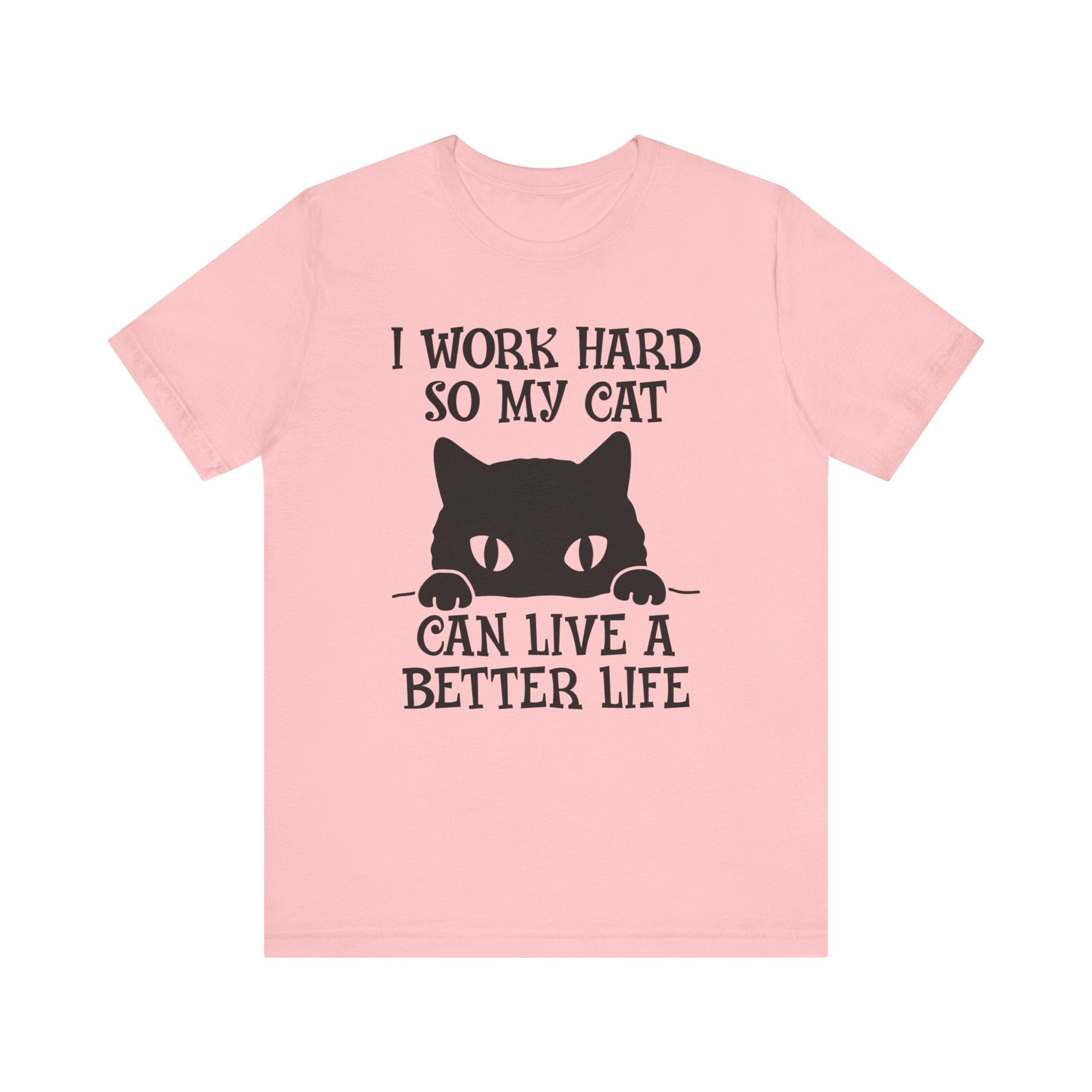 I Work hard T-shirt, Cat Lover Tshirt, Animal Shirt, Cat Mom Unisex Shirt, Crewneck Shirt, Short Sleeve Tee, Gift for Him, Gift for Her