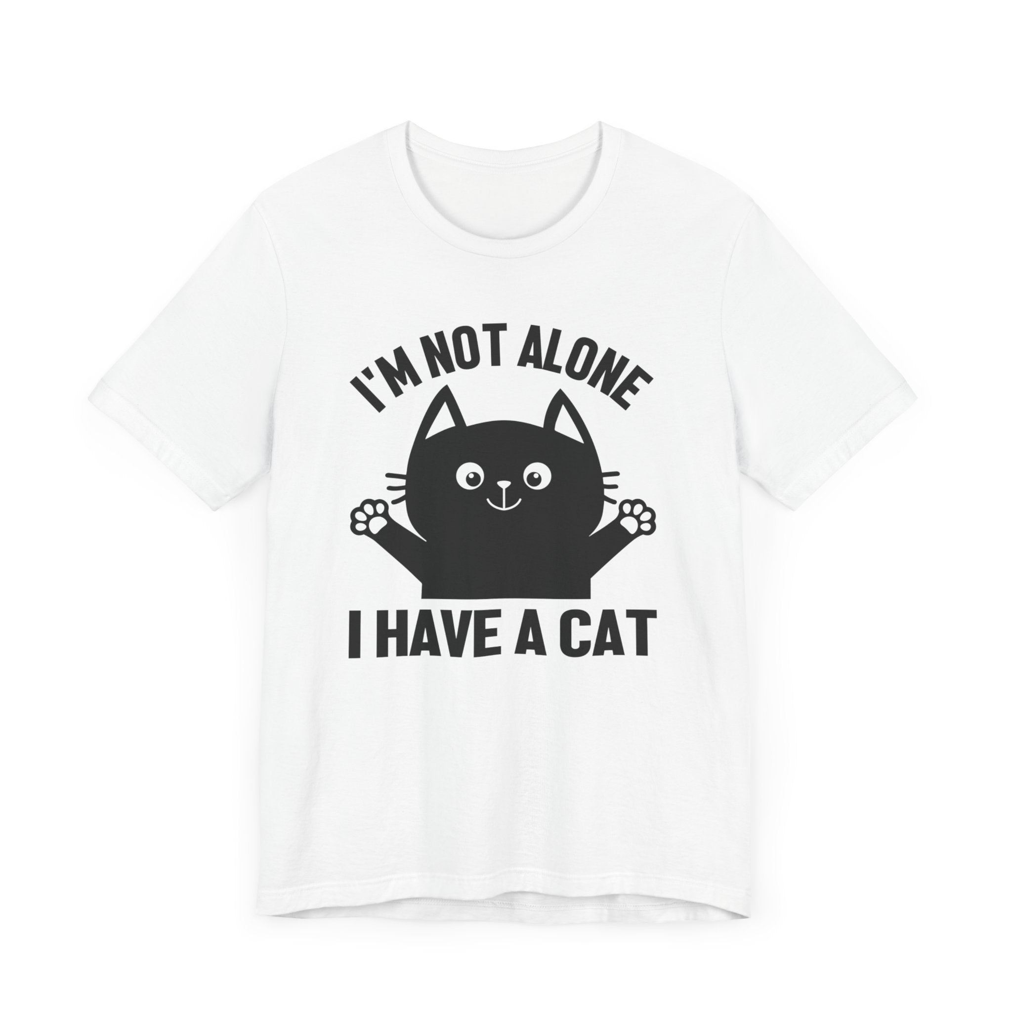 I'm Not Alone I Have A Cat T-shirt, Cat Tshirt, Kitty Shirt, Pet Unisex Shirt, Crewneck Shirt, Short Sleeve Tee, Gift for Him, Gift for Her