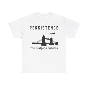 Persistence, The Bridge to Success, Motivational Shirt, Inspirational Tee, Empowering Apparel.