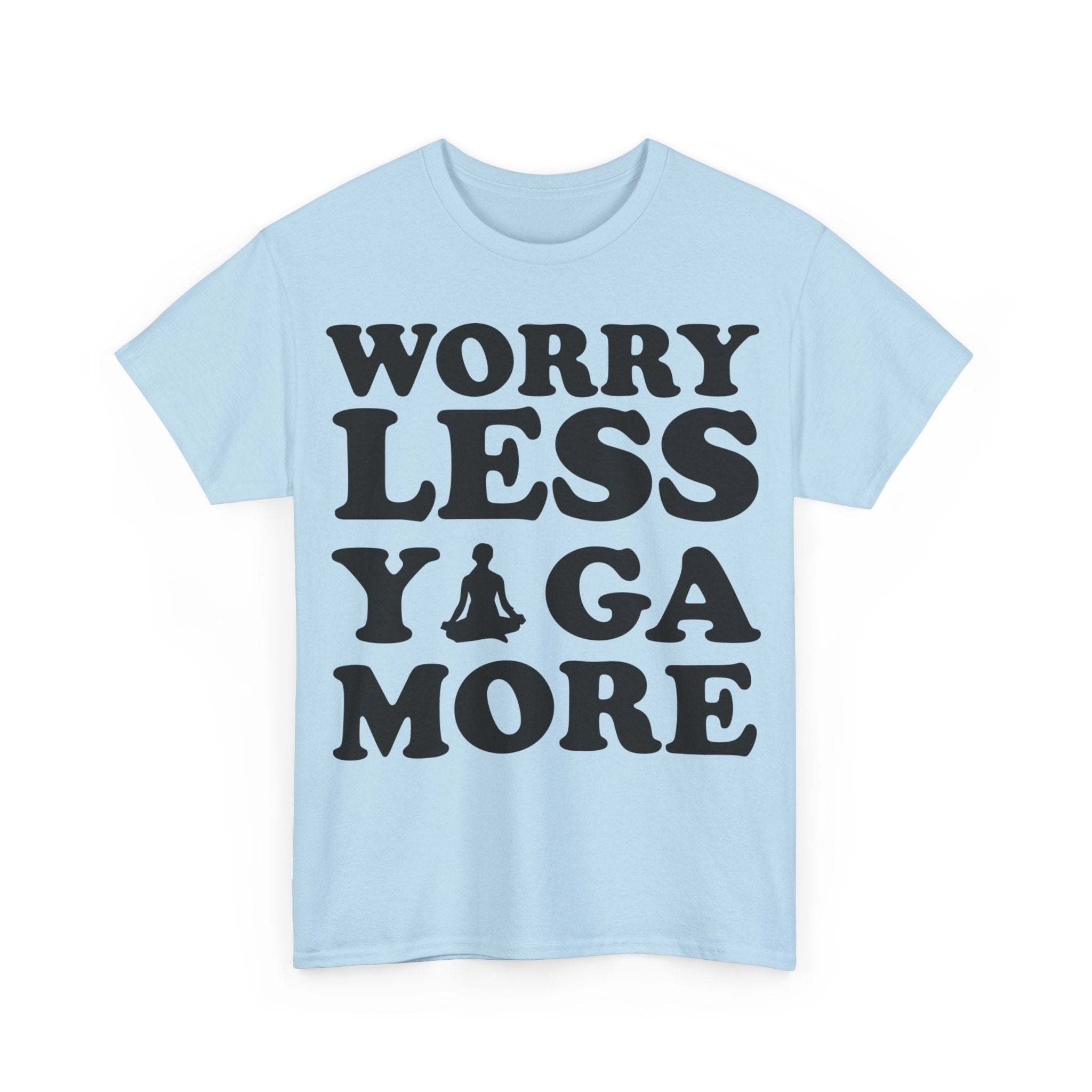 Worry Less, Yoga More T-Shirt | Inspirational Yoga Tee | Zen and Relaxation Shirt