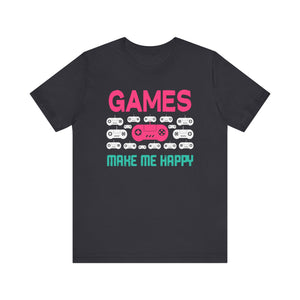 Games Make Me Happy T-shirt, Gamer Tshirt, Gameboy Shirt, Gaming Unisex Shirt, Crewneck Shirt, Short Sleeve Tee, Gift for Him, Gift for Her