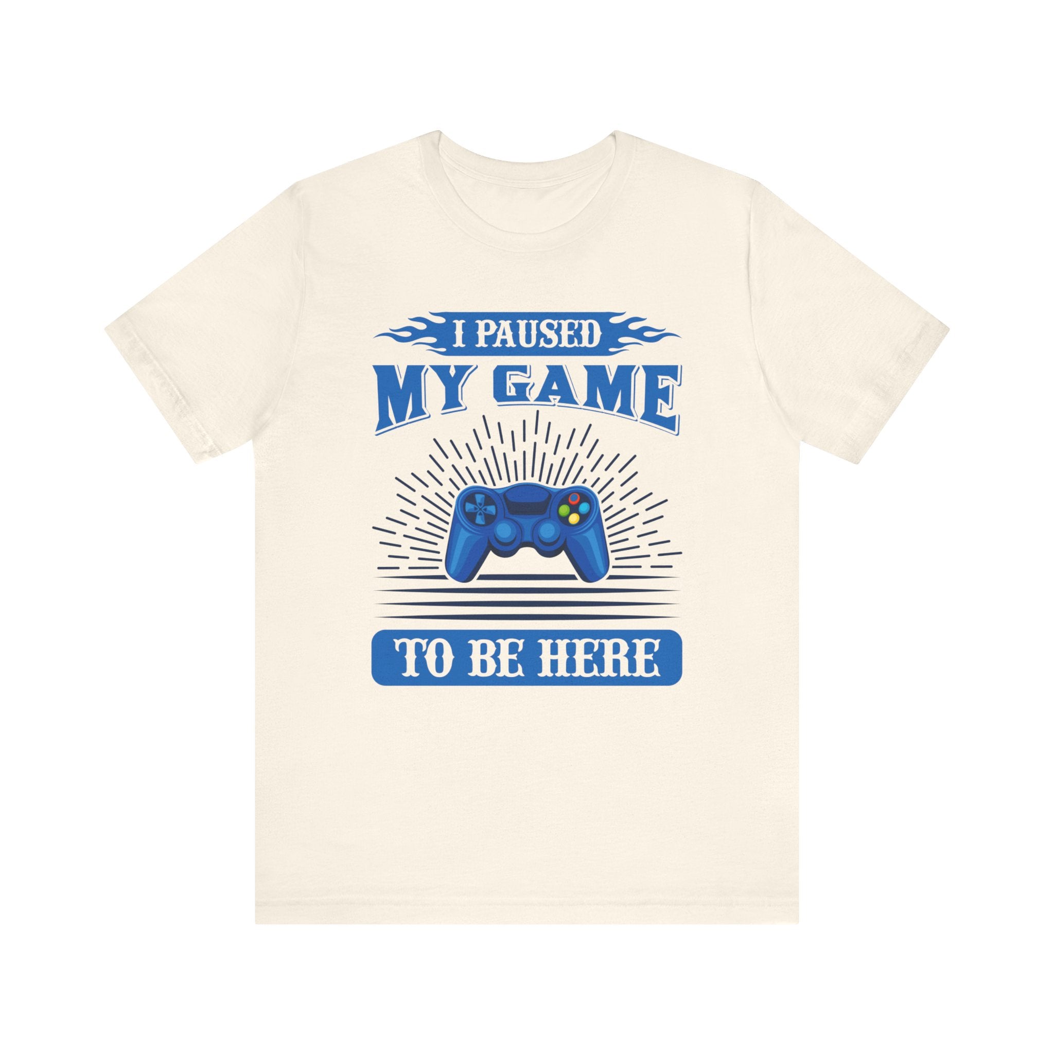 I Paused My Game To Be Here T-shirt, Gamer Tshirt, Game Lover Shirt, Gameboy Unisex Shirt, Crewneck Shirt, Short Sleeve Tee, Gift for Him