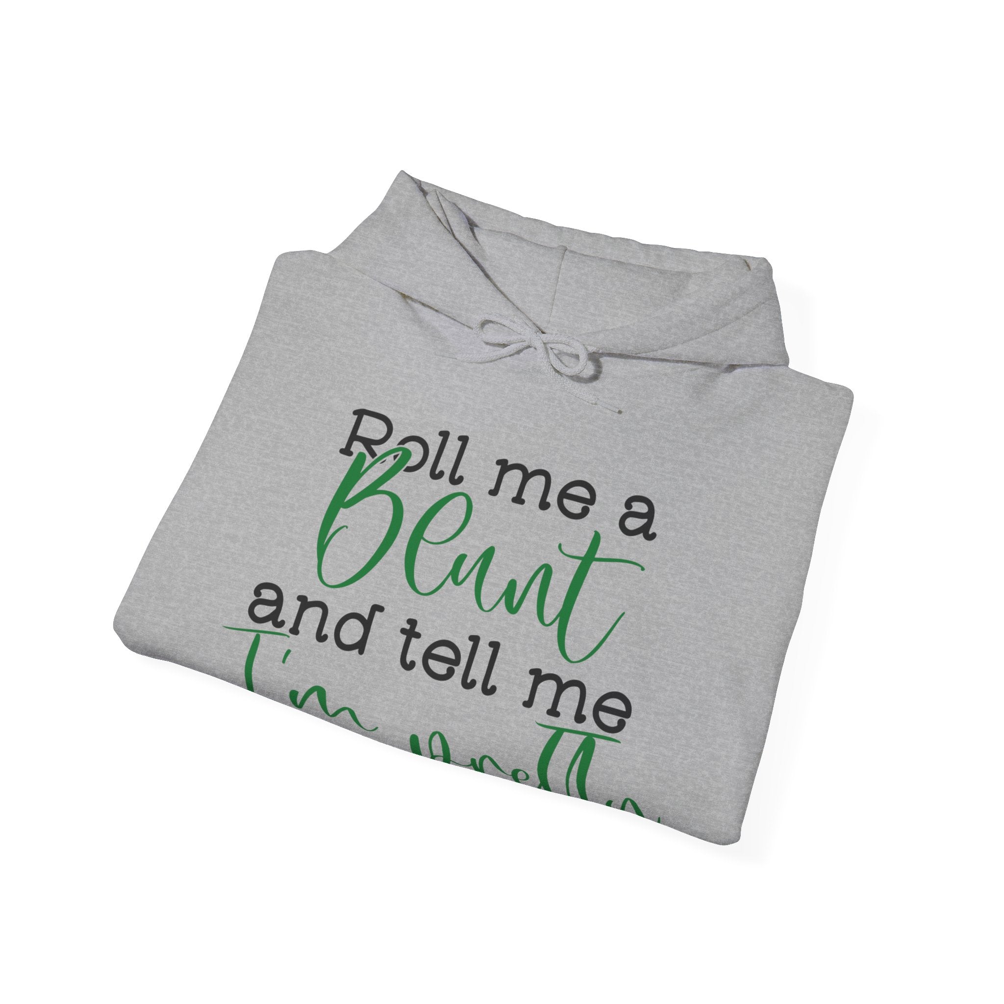 Hill Vibes Hoodie: Roll Me a Blunt and Tell Me I'm Pretty- Hooded Sweater