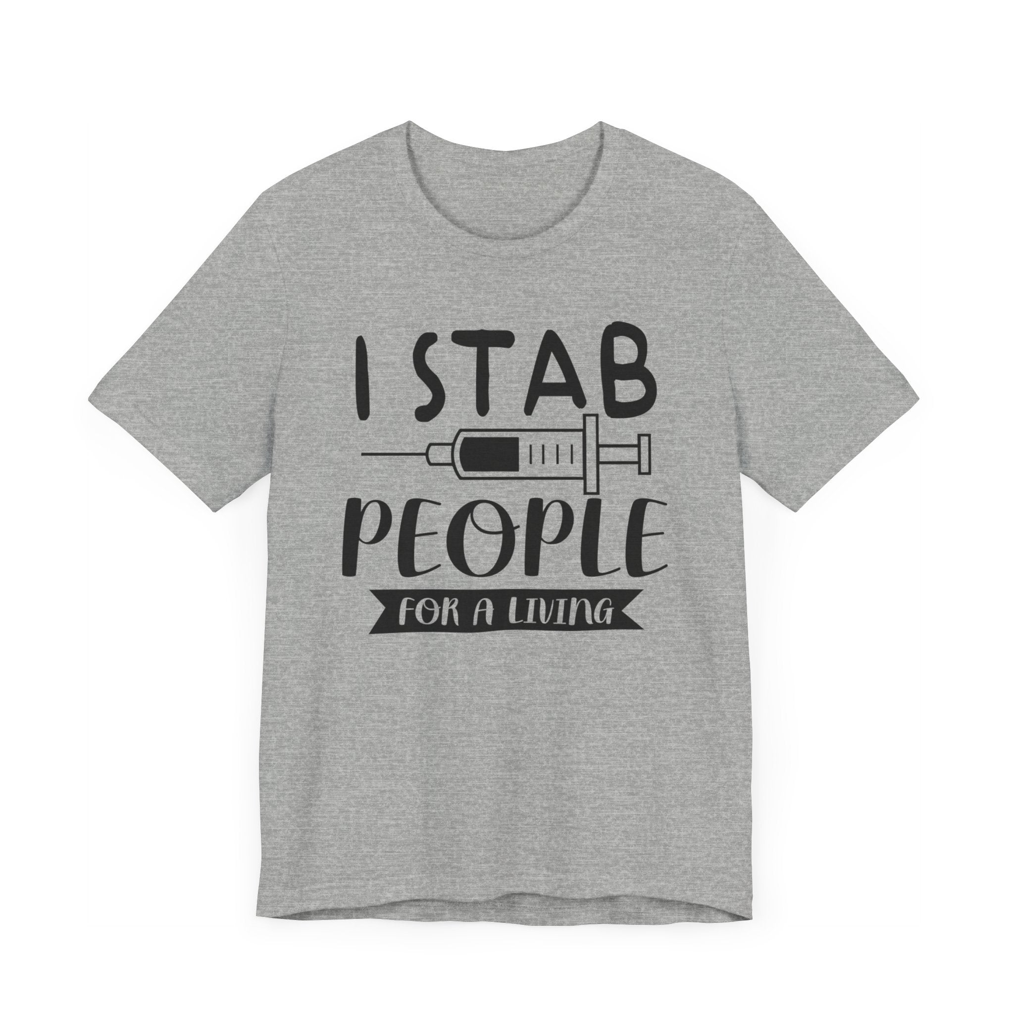 I Stab People T-shirt, Injection Tshirt, Doctor Shirt, Nurse Unisex Shirt, Crewneck Shirt, Short Sleeve Tee, Gift for Him, Gift for Her