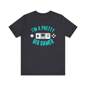 I'm A Pretty Big Gamer T-shirt, Gameboy Tshirt, Gamer Shirt, Gamer Pride Unisex Shirt, Game Crewneck Shirt, Short Sleeve Tee, Gift for Him