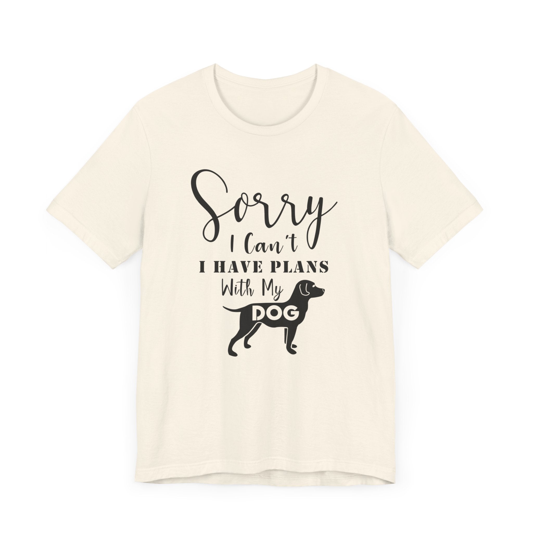 Sorry I Can't I've Plans With My Dog T-shirt, Dog Tshirt, Animal Unisex Shirt, Crewneck Shirt, Short Sleeve Tee, Gift for Him, Gift for Her