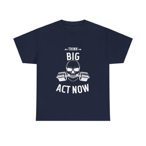 Think Big, Start Small, Act Now, Motivational Shirt, Inspirational Tee, Empowering Apparel.