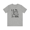 You Me & The Dog T-shirt, Dog Tshirt, Pet Lover Shirt, Crewneck Shirt, Short Sleeve Tee, Gift for Him, Gift for Her