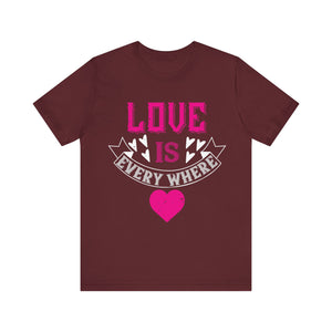 Love is Everywhere - Expressive Tee for Positive Vibes - Unisex Jersey Short Sleeve Tee