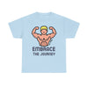 Embrace the Journey, Embody Strength, Motivational Shirt, Inspirational Tee, Empowering Apparel