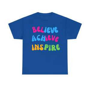 Believe, Achieve, Inspire, Motivational Shirt, Inspirational Tee, Empowering Apparel.