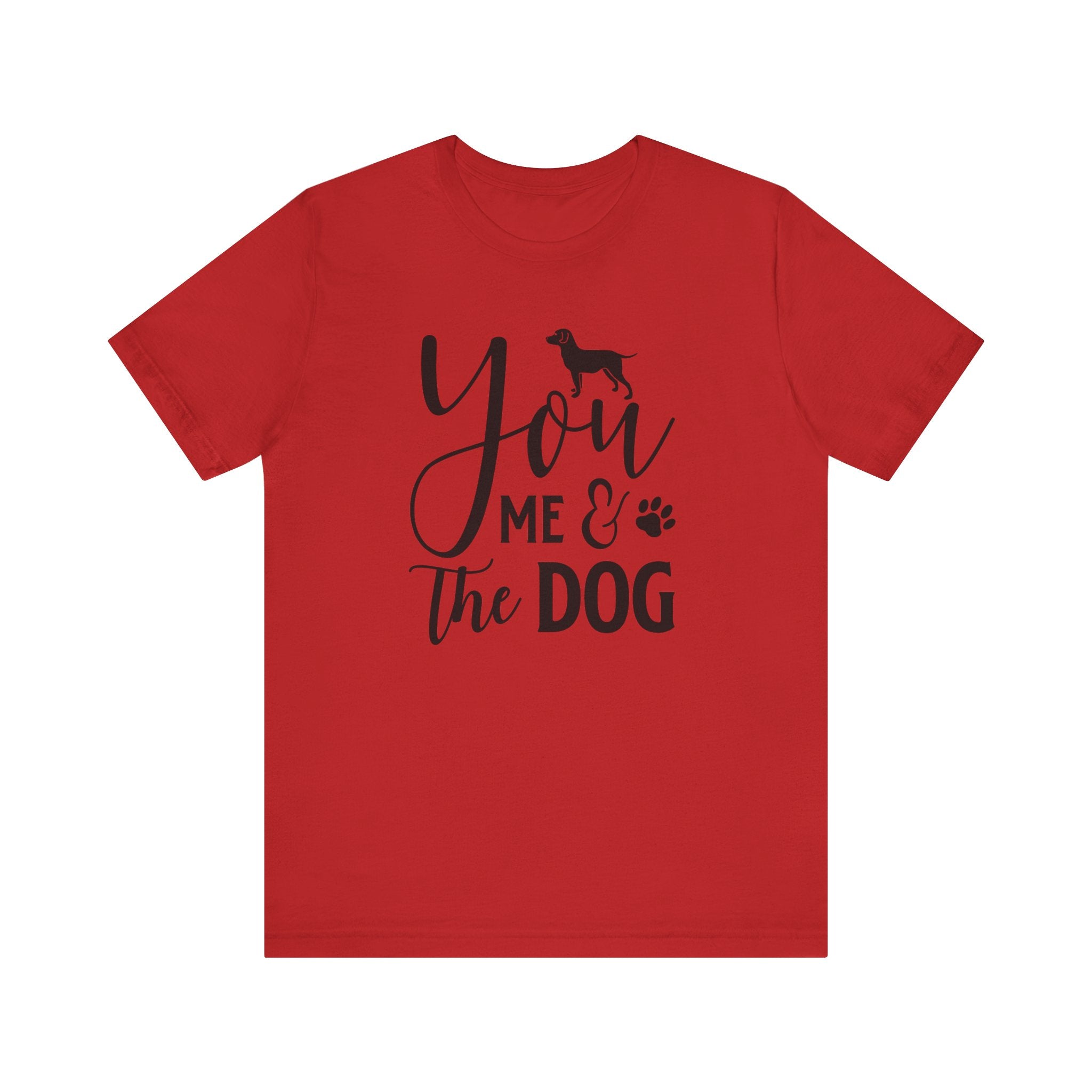 You Me & The Dog T-shirt, Dog Tshirt, Pet Lover Shirt, Crewneck Shirt, Short Sleeve Tee, Gift for Him, Gift for Her