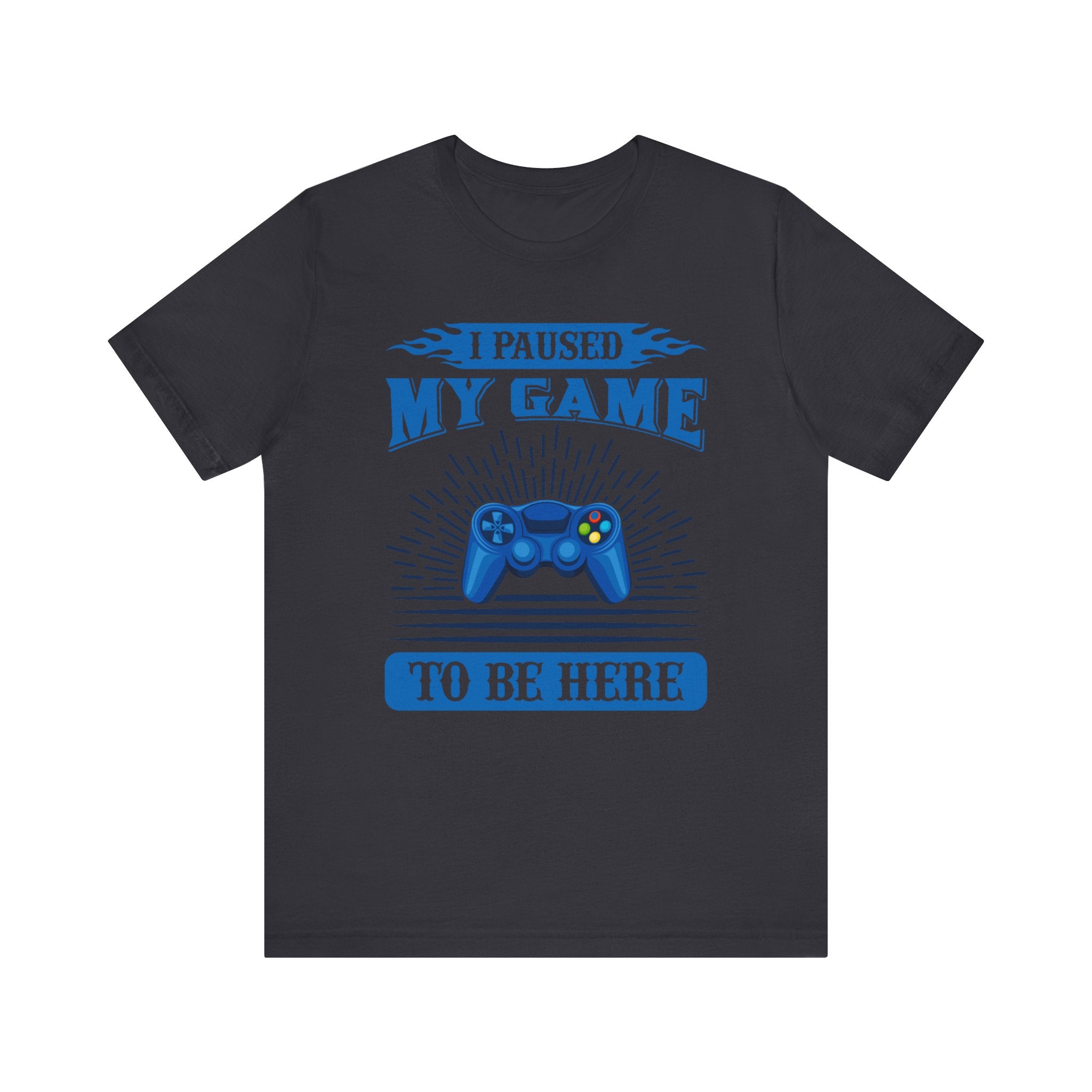 I Paused My Game To Be Here T-shirt, Gamer Tshirt, Game Lover Shirt, Gameboy Unisex Shirt, Crewneck Shirt, Short Sleeve Tee, Gift for Him