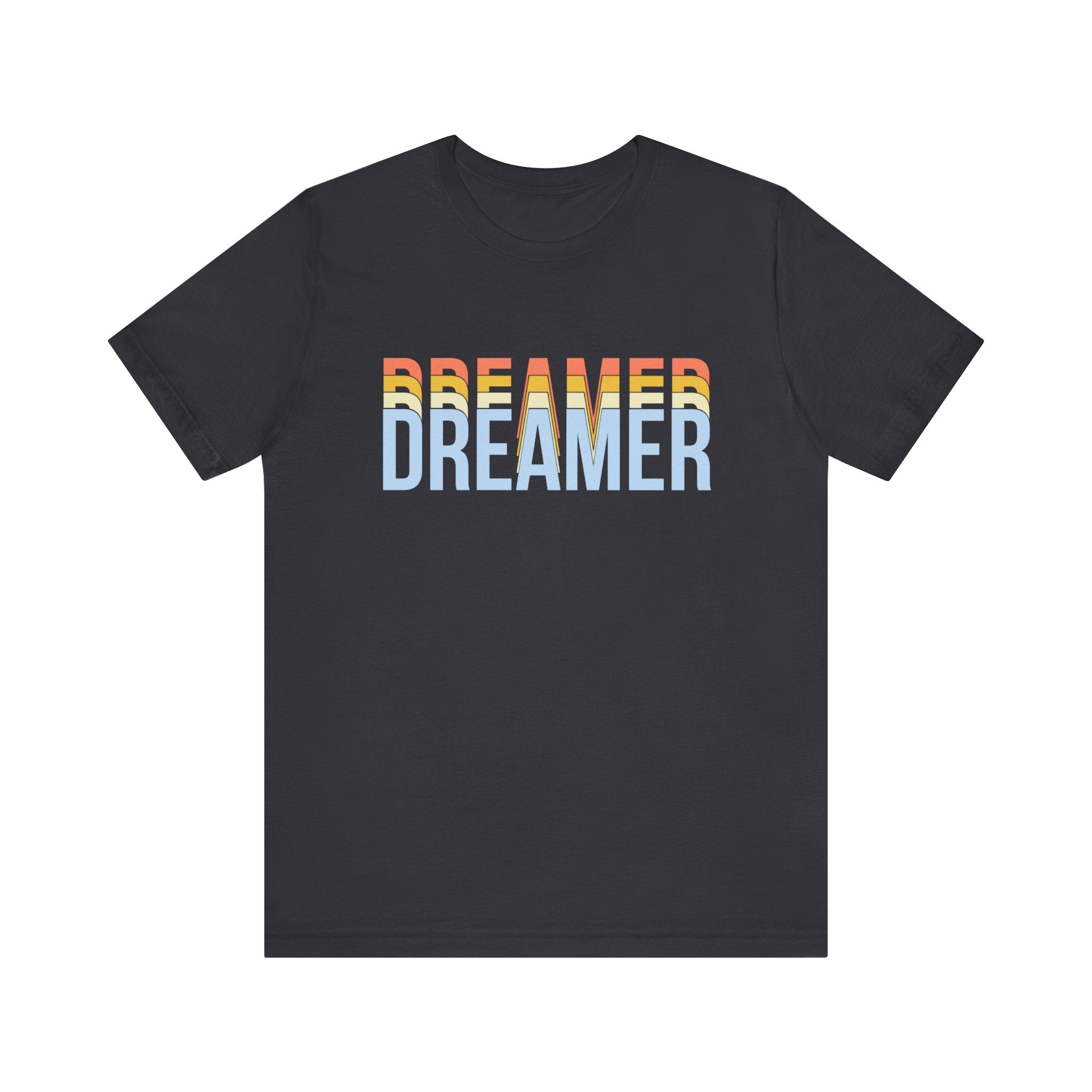 Dreamer T-shirt, Dream Tshirt, Inspirational Shirt, Unisex Shirt, Crewneck Shirt, Short Sleeve Tee, Gift for Him, Gift for Her